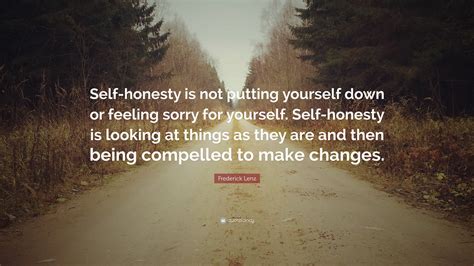 Frederick Lenz Quote Self Honesty Is Not Putting Yourself Down Or