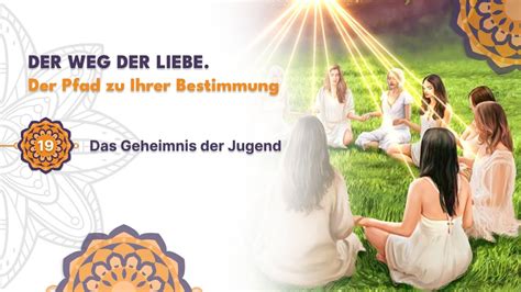 19 Das Geheimnis Der Jugend Der Weg Der Liebe Der Pfad Zu Ihrer