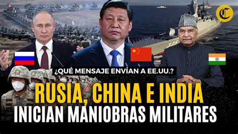 UN SOLO BLOQUE RUSIA CHINA E INDIA Inician Maniobras Conjuntas En