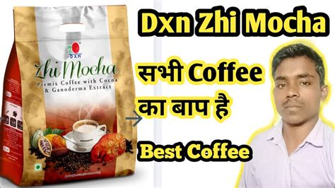 Dxn Zhi Mocha Benefits In Hindi Zhi Mocha Coffee Health Benefits Zhi