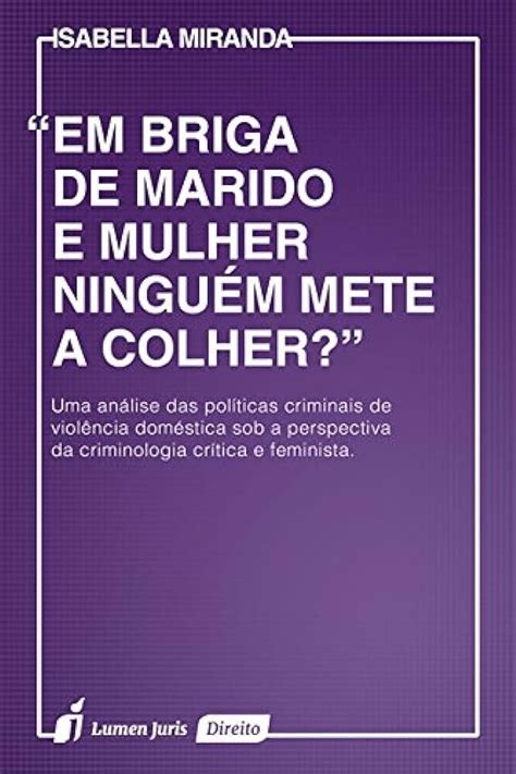 Em Briga De Marido E Mulher Ninguém Mete A Colher Br