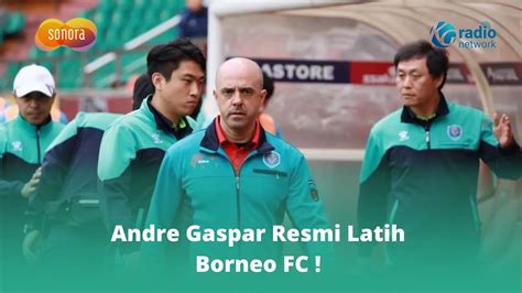 Andre Gaspar Resmi Latih Borneo Fc Youtube