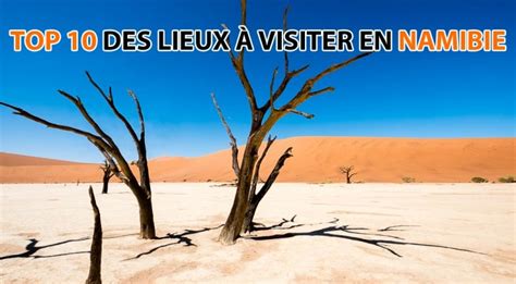 Top 10 Des Lieux à Visiter En Namibie I Voyages