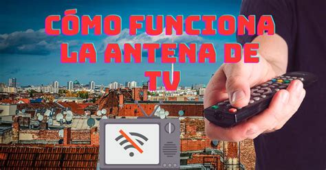 📺cómo Funciona La Antena De Tv Cómo Conectarla En 2023