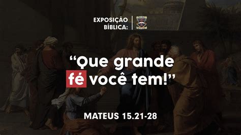 Exposição do Evangelho de Mateus 15 21 28 YouTube