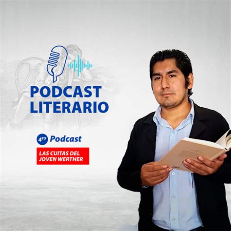 Cuarto Podcast Literario Las Cuitas Del Joven Werther Academia Aduni