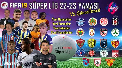 FIFA 19 Süper Lig 22 23 Sezonu Yaması v2 Güncellemesi Güncel