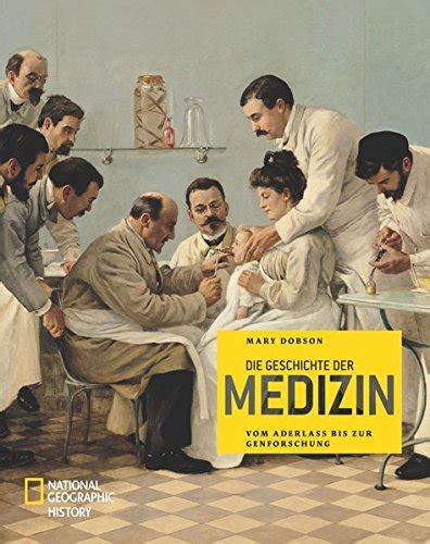 Die Geschichte Der Medizin National Geographic History Band 373