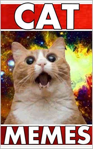 Cat Memes: Hilarious Memes and Pictures For All Feline Fans by Memes ...