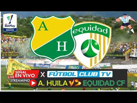 HUILA VS EQUIDAD EN VIVO Envivo FECHA 15 LIGA BETPLAY II 2023