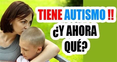 Autismo diagnosticaron a mi hijo y ahora qué hago