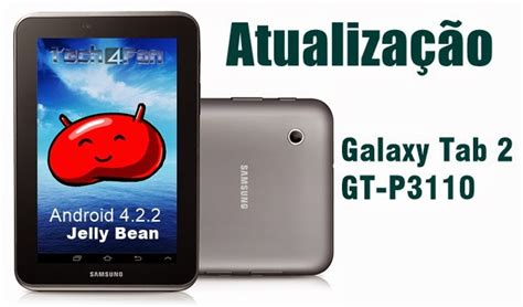 Tutorial Atualize Seu Galaxy Tab Gt P Para O Android