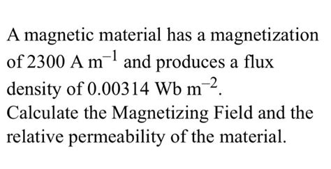 Solved A Magnetic Material Has A Magnetization Of 2300 A M1 Chegg