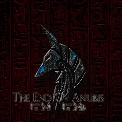 THE END OV ANUBIS | The end ov Anubis