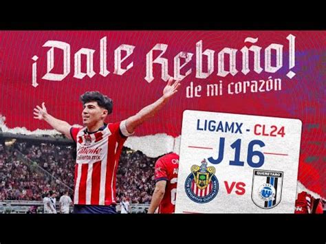 CHIVAS POR EL PASE DIRECTO CONTRA QUERETARO CHICHARITO TITULAR MUCHA