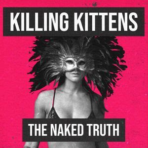 Killing Kittens The Naked Truth