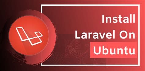 How To Install Laravel On Ubuntu 22 04