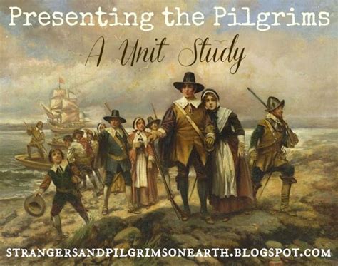 Strangers & Pilgrims on Earth: Presenting the Pilgrims ~ A Unit Study