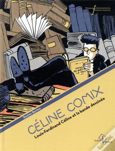 Céline Comix Louis Ferdinand Céline Et La Bande Déssinée de Bastien