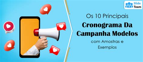 Os Principais Modelos De Cronograma De Campanha Amostras E Exemplos