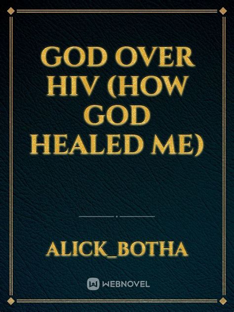 Read God Over Hiv How God Healed Me Alick Botha Webnovel