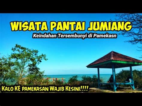 WISATA PANTAI JUMIANG PAMEKASAN YouTube