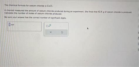 Solved The Chemical Formula For Cesium Chloride Is Cscl A Chegg