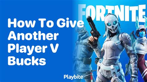 How To Give Another Player V Bucks In Fortnite Playbite