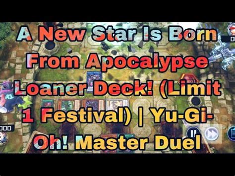 A New Star Is Born From Apocalypse Loaner Deck Limit 1 Festival Yu