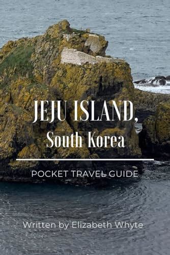 Jeju Island, South Korea, Pocket Travel Guide: Must See, Must Do ...