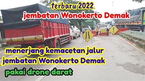 Jembatan Wonokerto Demak Menerjang Kemacetan Jembatan Wonokerto