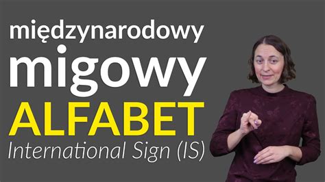 Alfabet W Mi Dzynarodowym Migowym International Sign Is Youtube