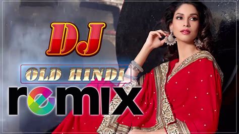 Dj Nonstop Hindi Songs Old Hindi Dj Songs Dj Party Remix Old Is Gold Dj