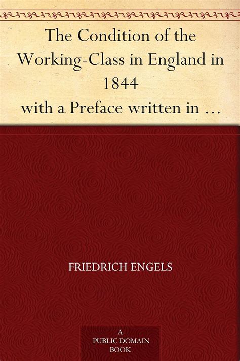 The Condition Of The Working Class In England In 1844 With A Preface Written In 1892 Ebook