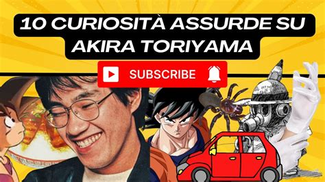 Curiosit Assurde Su Akira Toriyama Youtube