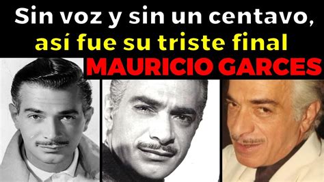 As Fue La Tr Gica Y Legendaria Vida De Mauricio Garc S Youtube