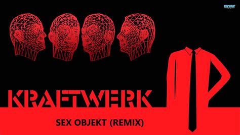 Kraftwerk Sex Objekt Remix Youtube