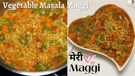 Meri Maggi Recipe Vegetable Masala Maggi Recipe In Hindi Maggi