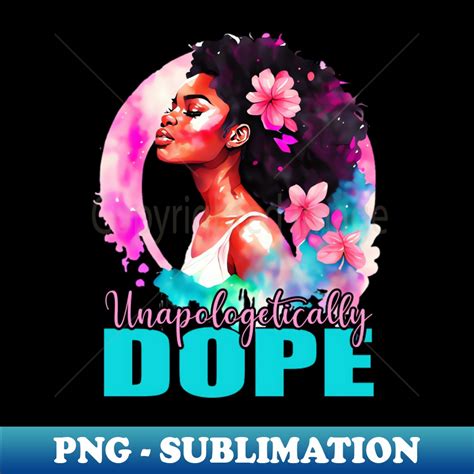 Unapologetically Dope Black History Month PNG Transparent Inspire