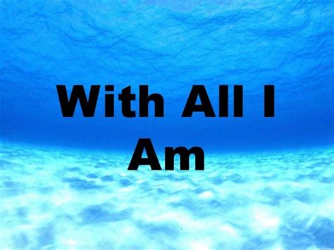 With All I Am