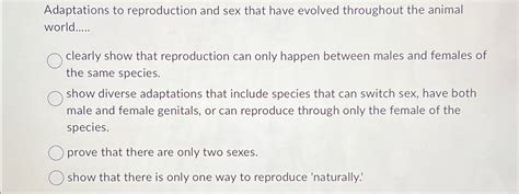 Solved Adaptations To Reproduction And Sex That Have Evolved