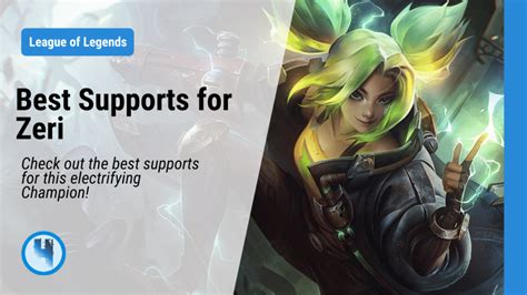 Best Supports For Zeri In Lol High Ground Gaming