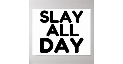 SLAY ALL DAY POSTER | Zazzle