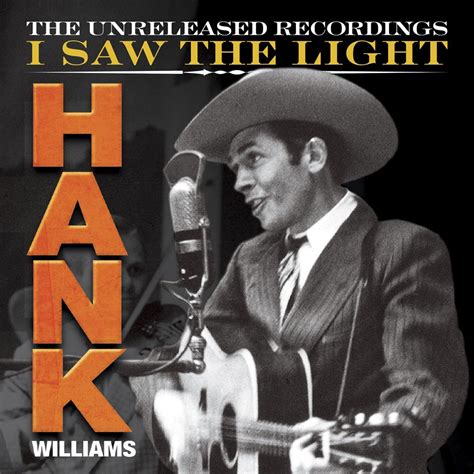 Hank Williams I Saw The Light The Unreleased Recordings Amazon Co Uk