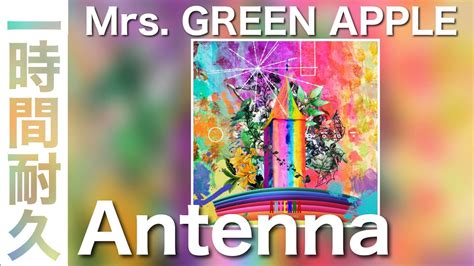 Antenna Mrs Green Apple Youtube