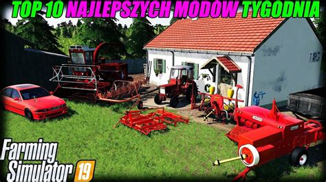 TOP 10 NAJLEPSZYCH MODÓW TYGODNIA FS 19 5 polski modding to CDA