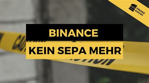 KEINE EINZAHLUNGEN AUSZAHLUNGEN MEHR BEI BINANCE ÜBER SEPA MÖGLICH