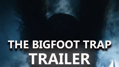 The Bigfoot Trap Film Trailer 2023 Sasquatch Horror Youtube