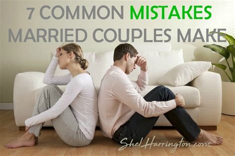 7 Common Mistakes Married Couples Make Shel Harrington