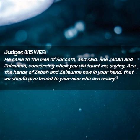 Judges 8 15 WEB He Came To The Men Of Succoth And Said See